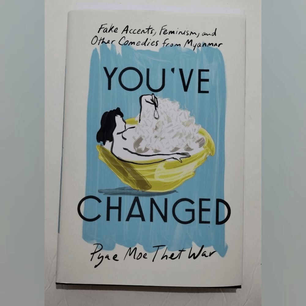 You've Changed: Fake Accents, Feminism, & Comedies Book by Pyae Moe Thet War